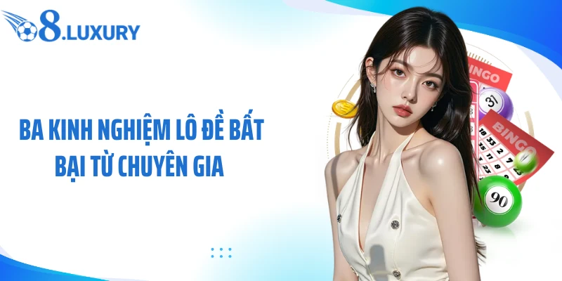 Kinh Nghiệm Lô Đề - O8 Hé Lộ Bí Kíp Chinh Phục Thưởng Khủng 3 Ba kinh nghiệm lô đề bất bại từ chuyên gia